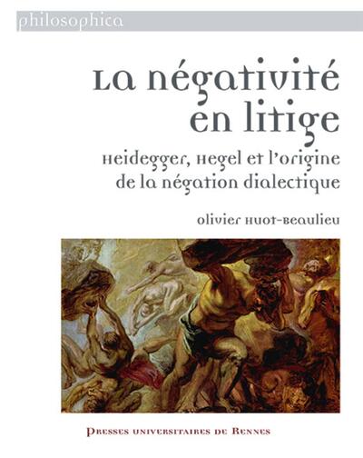 La négativité en litige, Heidegger, Hegel et l'origine de la négation dialectique (9782753555266-front-cover)