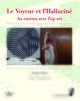 Le Voyeur et l'Halluciné, Au cinéma avec l'op art. Préface de Arnauld Pierre (9782753574526-front-cover)