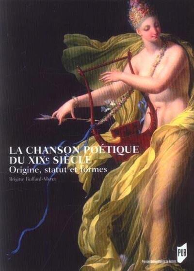 CHANSON POETIQUE DU XIXE SIECLE. ORIGINE STATUT ET FORMES (9782753502116-front-cover)
