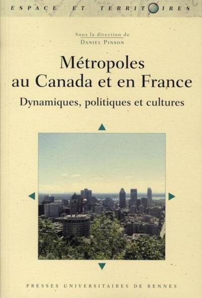 METROPOLE AU CANADA ET EN FRANCE DYNAMIQUES POLITIQUES ET CULTU (9782753506329-front-cover)
