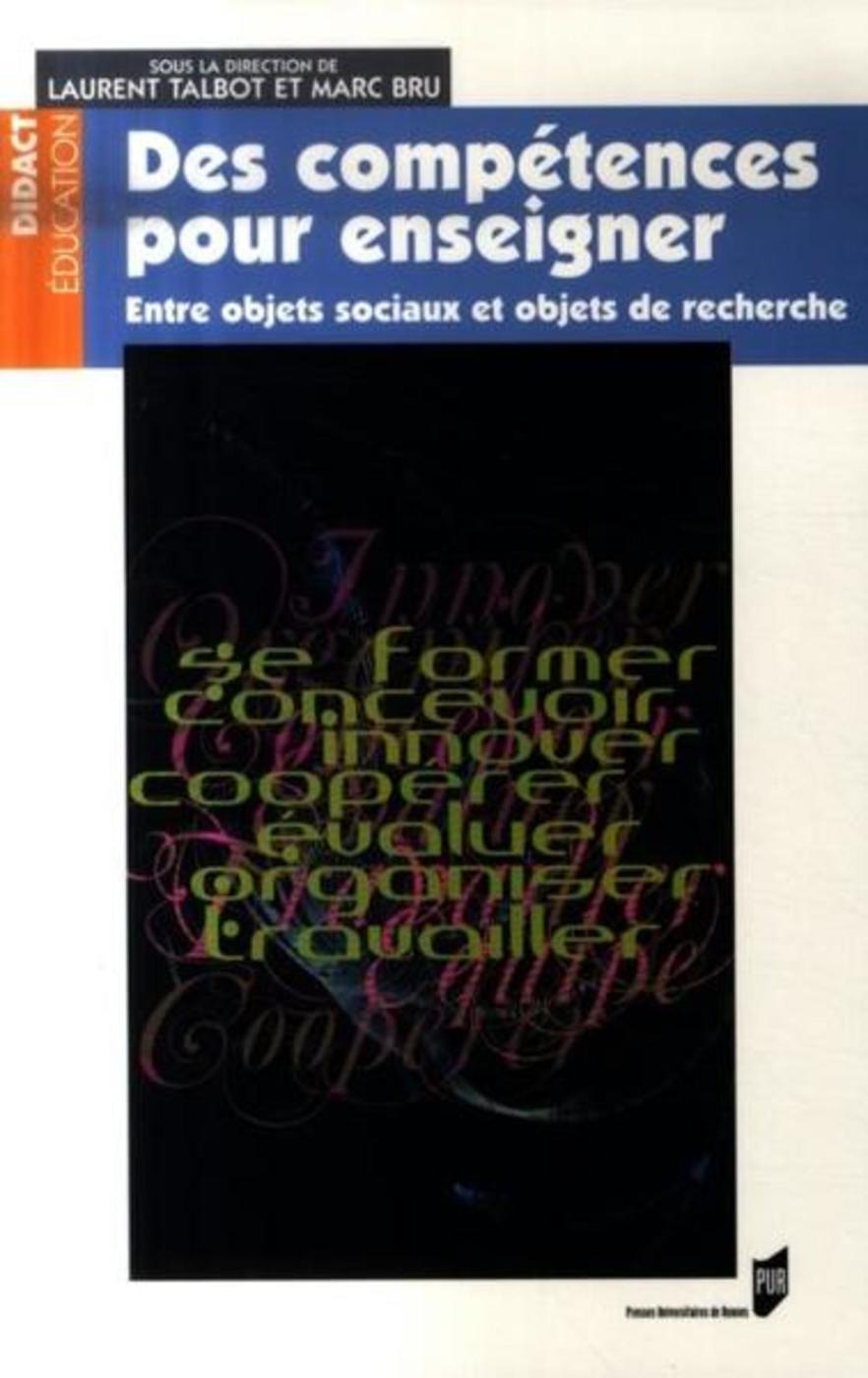 DES COMPETENCES POUR ENSEIGNER. ENTRE OBJETS SOCIAUX ET OBJETS DE RECHERCHE (9782753504301-front-cover)