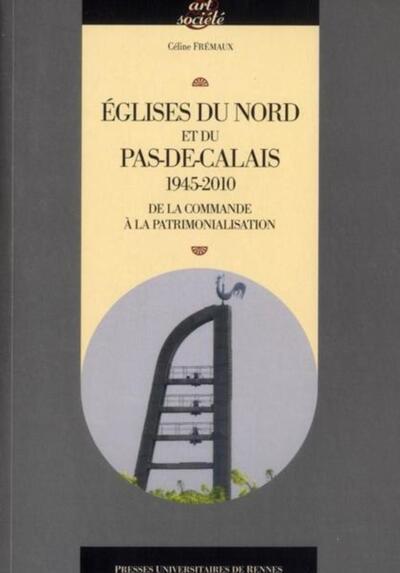 EGLISES DU NORD ET DU PAS DE CALAIS 1945 2010 (9782753512375-front-cover)