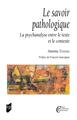 Le savoir pathologique, La psychanalyse entre le texte et le contexte. Préface de François Sauvagnat (9782753581586-front-cover)