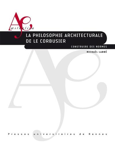 Normes construites, La philosophie architecturale de Le Corbusier (9782753581036-front-cover)