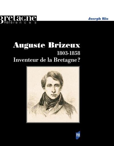 Auguste Brizeux, 1803-1858. Inventeur de la Bretagne ? (9782753581869-front-cover)