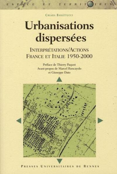 URBANISATIONS DISPERSEES. INTERPRETATTIONS/ACTIONS FRANCE ITALIE (1950-2000) (9782753502994-front-cover)