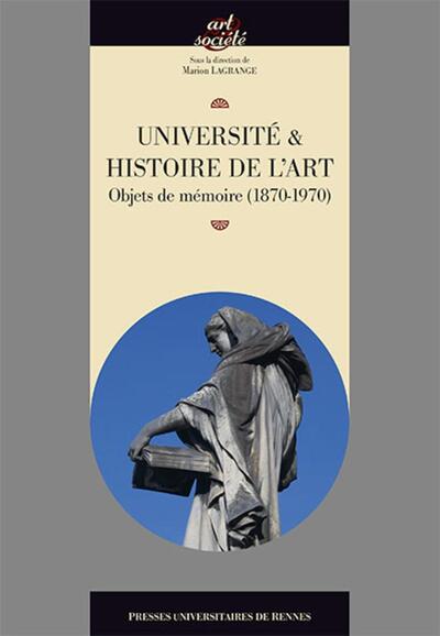 Université et histoire de l'art, Objets de mémoire (1870-1970) (9782753553774-front-cover)