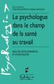 Le psychologue dans le champ de la santé au travail, Réalités, développements et potentialités (9782753581753-front-cover)