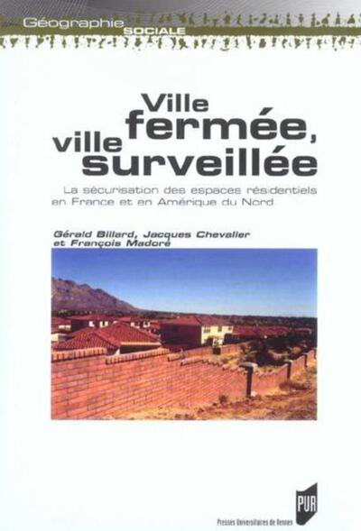 VILLE FERMEE VILLE SURVEILLEE SECURISATION DES ESPACES RESIDENTIELS EN FRANCE ET (9782753500853-front-cover)