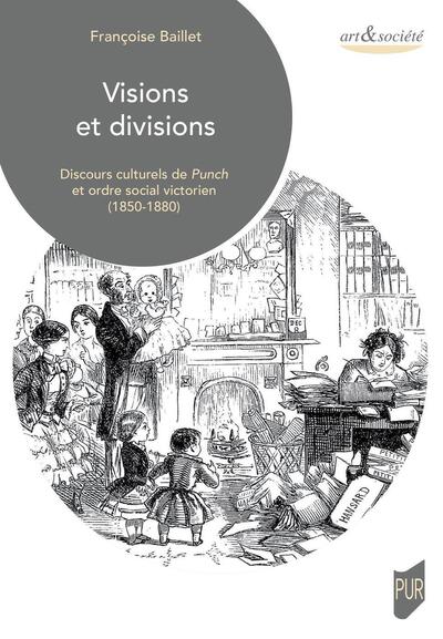 Visions et divisions, Discours culturels de Punch et ordre social victorien (1850-1880) (9782753582378-front-cover)