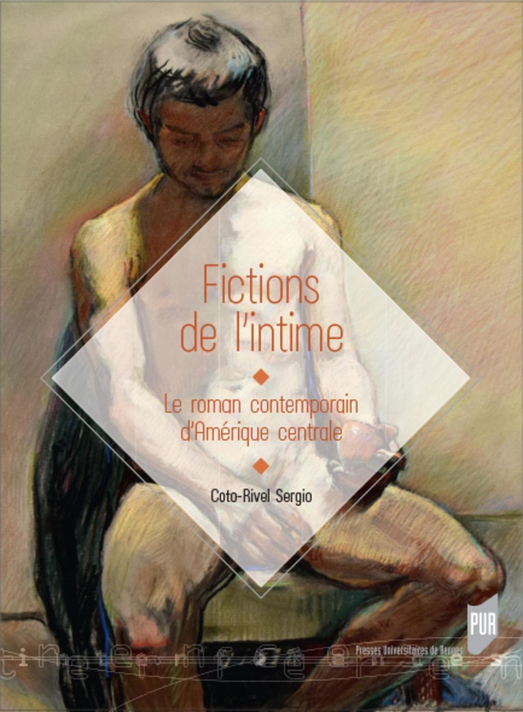 Fictions de l'intime, Le roman contemporain d'Amérique centrale (9782753552678-front-cover)