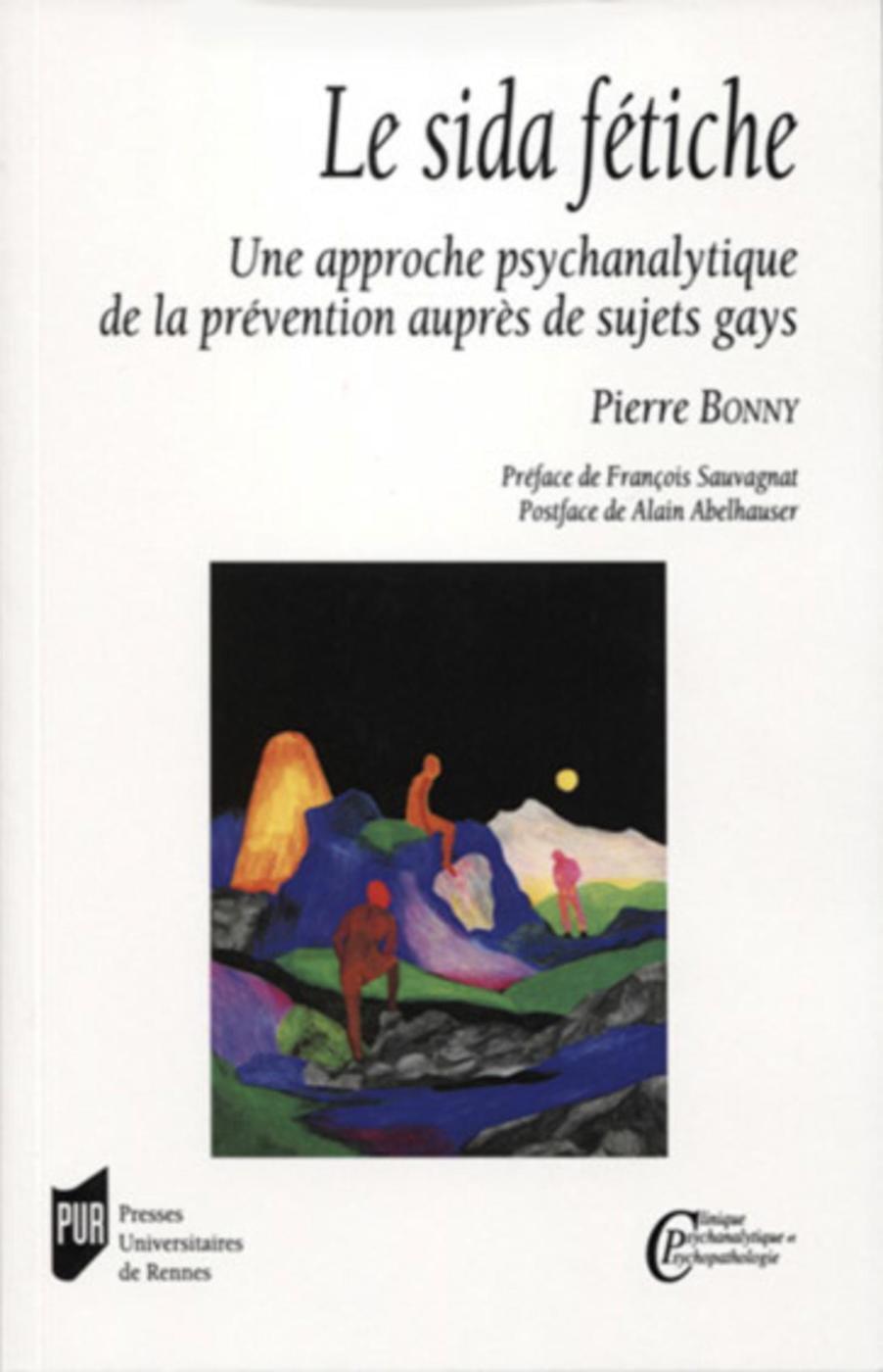 Sida fétiche, Une approche psychanalytique de la prévention auprès de sujets gays. Préface de François Sauvagnat. Postface de Al (9782753575639-front-cover)