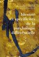 IDENTITE ET SPECIFICITES DE LA PSYCHOLOGIE DIFFERENTIELLE (9782753509771-front-cover)