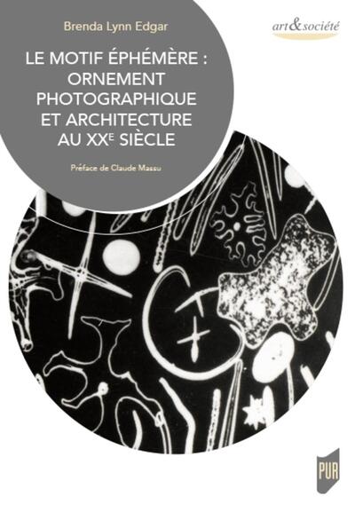 Le motif éphémère, Ornement photographique et architecture au XXe siècle. Préface de Claude Massu (9782753580800-front-cover)