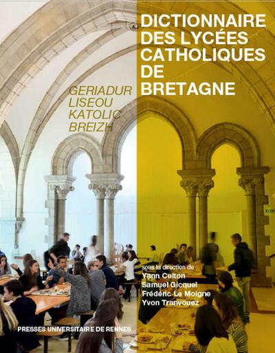 Dictionnaire des lycées catholiques de Bretagne, Geriadur liseou katolic Breizh. Histoire, culture, patrimoine (9782753573215-front-cover)