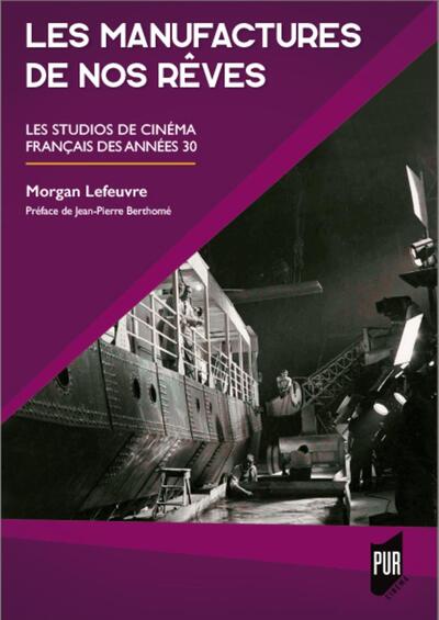Les Manufactures de nos rêves, Les studios de cinéma français des années 1930. Préface de Jean-Pierre Berthomé (9782753580633-front-cover)