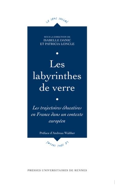 Les labyrinthes de verre, Les trajectoires éducatives en France dans un contexte européen (9782753555327-front-cover)