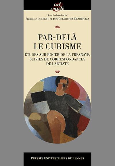 Par-delà le cubisme, Études sur Roger de la Fresnaye, suivies de correspondances de l'artiste (9782753552623-front-cover)