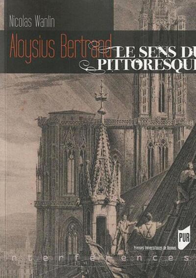 ALOYSIUS BERTRAND LE SENS DU PITTORESQUE (9782753512580-front-cover)
