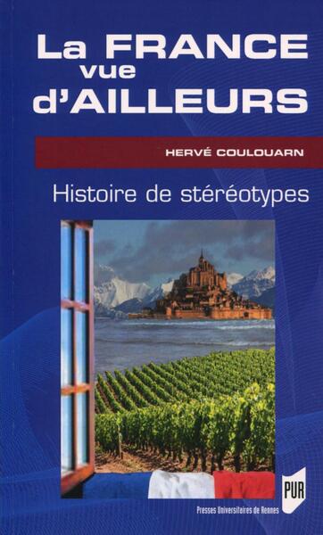 La France vue d'ailleurs, Histoire des stéréotypes (9782753551213-front-cover)