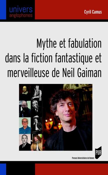 Mythe et fabulation dans la fiction fantastique et merveilleuse de Neil Gaiman (9782753575110-front-cover)