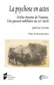 La psychose en actes, Orélie-Antoine de Tounens. Une passion nobiliaire au XIXe siècle. Préface de Marie-Jean Sauret (9782753581470-front-cover)