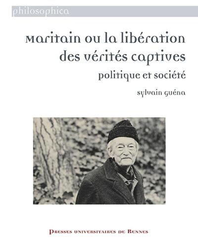 Maritain ou la libération des vérités captives, Politique et société (9782753581616-front-cover)