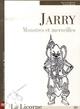 JARRY MONSTRES ET MERVEILLES (9782753504035-front-cover)