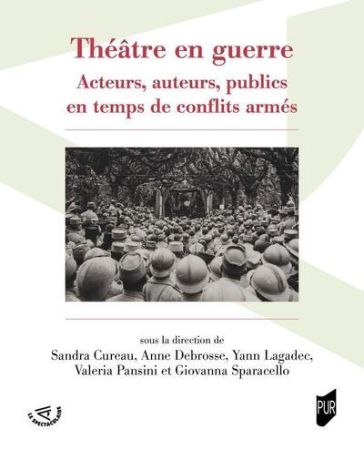 Théâtre en guerre, Acteurs, auteurs, publics en temps de conflits armés (9782753588141-front-cover)