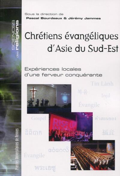 Chrétiens évangéliques d'Asie du Sud-Est, Expériences locales d'une ferveur conquérante. (9782753550216-front-cover)