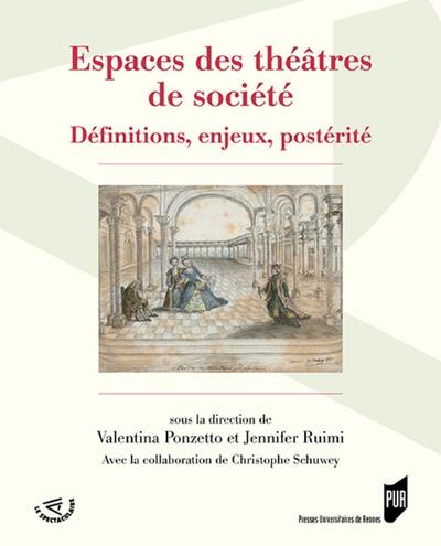 Espaces des théâtres de société, Définitions, enjeux, postérité (9782753578883-front-cover)