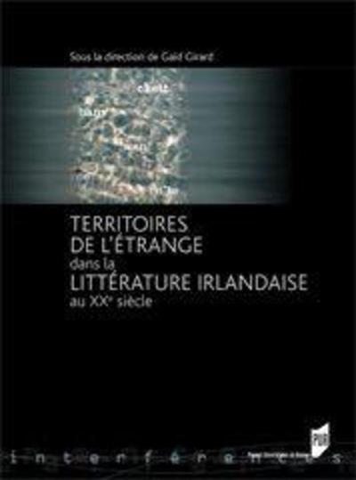 TERRITOIRES DE L ETRANGE DANS LA LITTERATURE IRLANDAISE AU XXE SIECLE (9782753508422-front-cover)