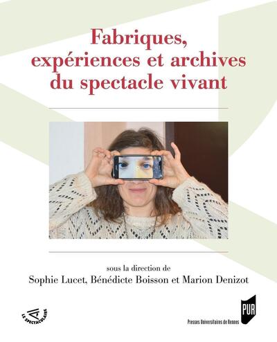 Fabriques, expériences et archives du spectacle vivant (9782753581012-front-cover)