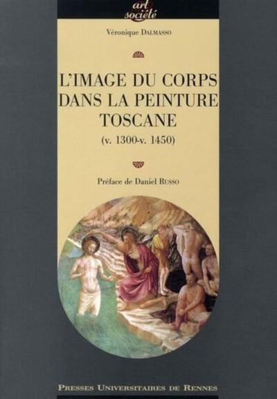 IMAGE DU CORPS. DANS LA PEINTURE TOSCANE (V 1300-V 1450) (9782753502956-front-cover)