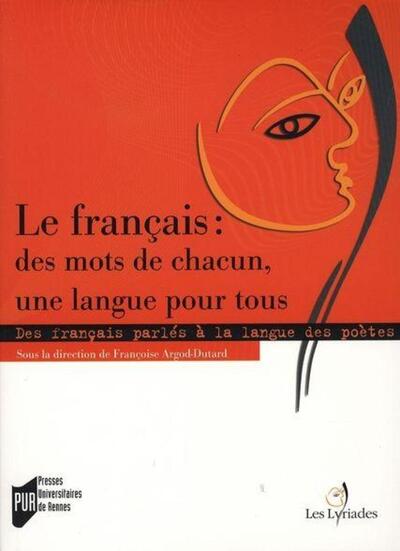 FRANCAIS : DES MOTS DE CHACUN UNE LANGUE POUR TOUS. DES FRANCAIS PARLES A LA LAN (9782753505278-front-cover)