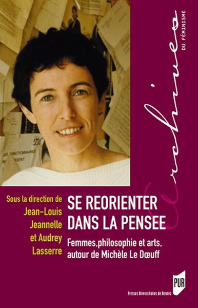 Se réorienter dans la pensée, Femmes, philosophie et arts, autour de Michèle Le Doeuff (9782753578845-front-cover)
