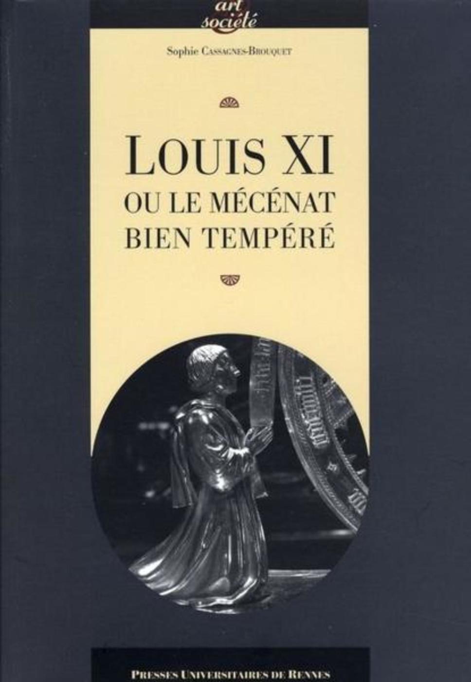 LOUIS XI ET LE MECENAT BIEN TEMPERE (9782753505131-front-cover)