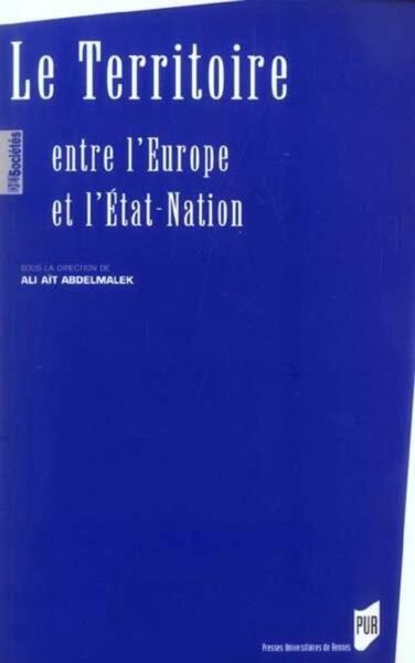 TERRITOIRE, ENTRE L EUROPE ET L ETAT NATION (9782753501881-front-cover)