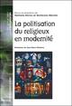 POLITISATION DU RELIGIEUX EN MODERNITE (9782753535695-front-cover)