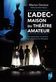 L'ADEC - Maison du théâtre amateur, Une association au service des amateurs en Bretagne (9782753587656-front-cover)