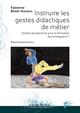 Instruire les gestes didactiques de métier, Quelles perspectives pour la formation des enseignants ? (9782753553781-front-cover)