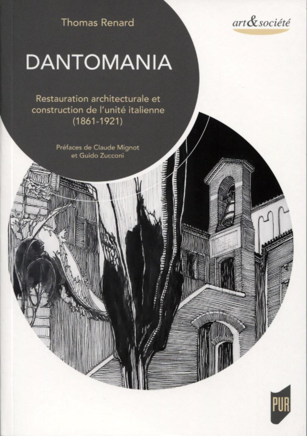 Dantomania, Restauration architecturale et construction de l'unité italienne (1861-1921). Préfaces de Claude Mignot et Guido Zuc (9782753576391-front-cover)