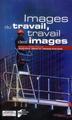 IMAGES DU TRAVAIL TRAVAIL DES IMAGES (9782753518209-front-cover)