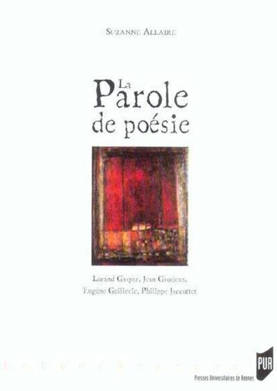 PAROLE DE POESIE. LORAND GASPARD JEAN GROSJEAN EUGENE GUILLEVIC PHILIPPE J (9782753500884-front-cover)