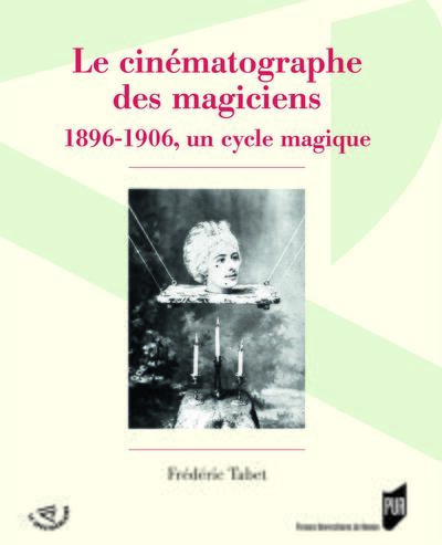 Cinématographe des magiciens, 1896-1906, un cycle magique (9782753573178-front-cover)