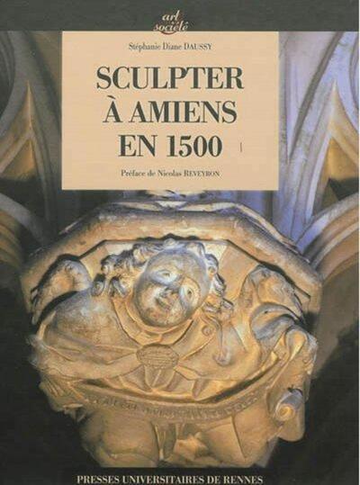 SCULPTER A AMIENS EN 1500 (9782753521230-front-cover)