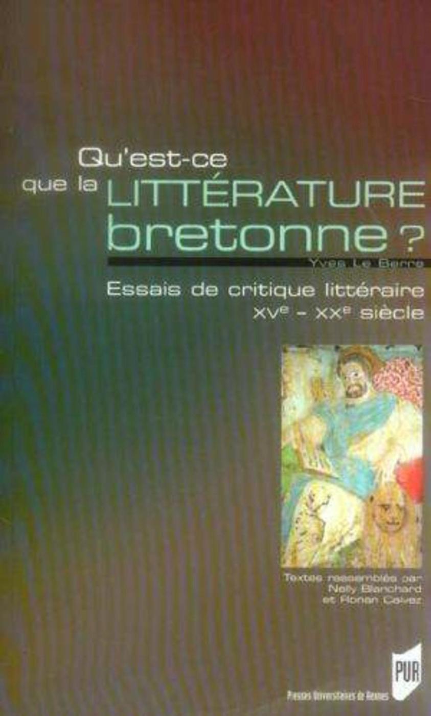 QU EST CE QUE LA LITTERATURE BRETONNE. ESSAI DE CRITIQUE LITTERAIRE XVE-XXE SIEC (9782753502499-front-cover)