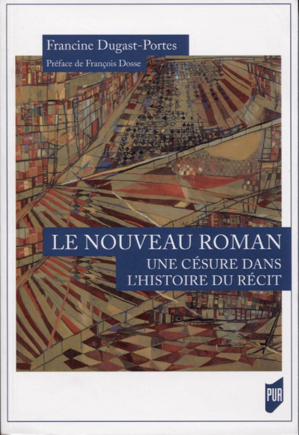 Le nouveau roman : une césure dans l'histoire du récit, Préface de François Dosse (9782753573994-front-cover)