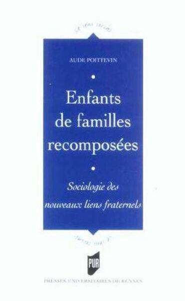 ENFANTS DE FAMILLES RECOMPOSEES. SOCIOLOGIE DES NOUVEAUX LIENS FRATERNELS (9782753502161-front-cover)