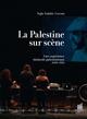 La Palestine sur scène, Une expérience théâtrale palestinienne (2006-2016) (9782753583337-front-cover)
